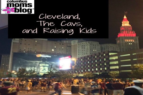cleveland, the cavs, and raising kids