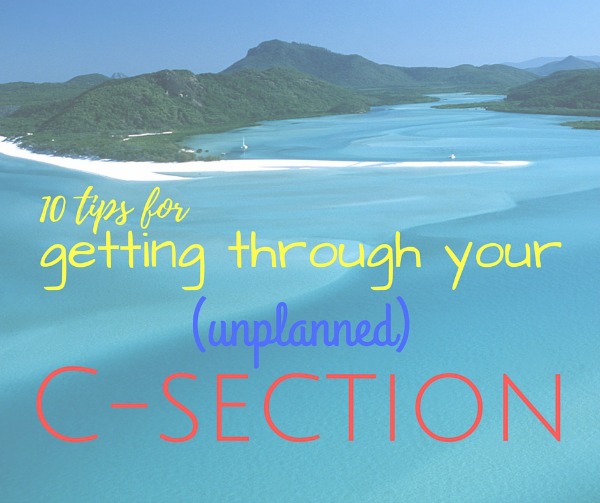 July_10 tips for getting through your unplanned csection